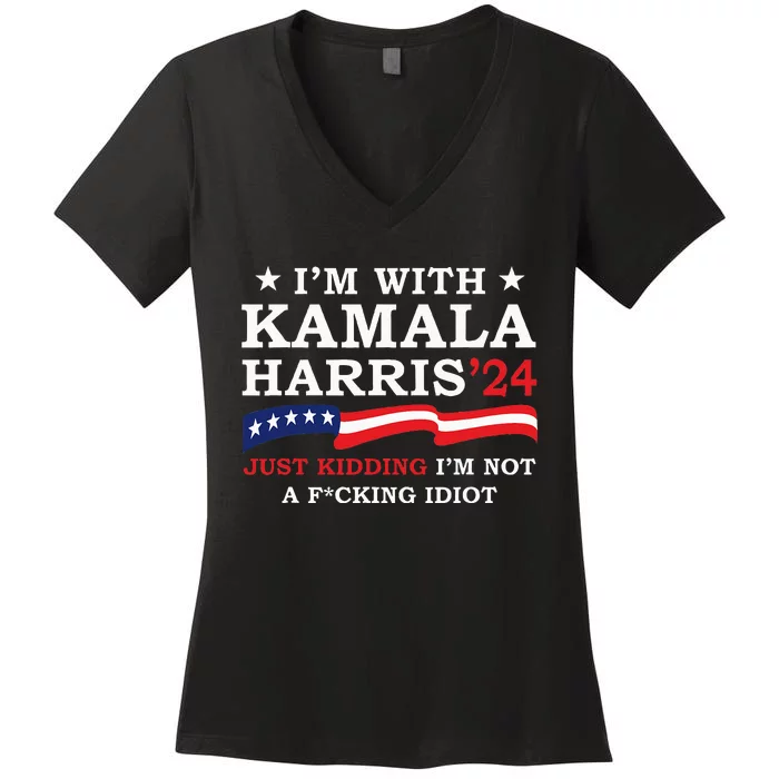 IM With Kamala Just Kidding IM Not Idiot Women's V-Neck T-Shirt