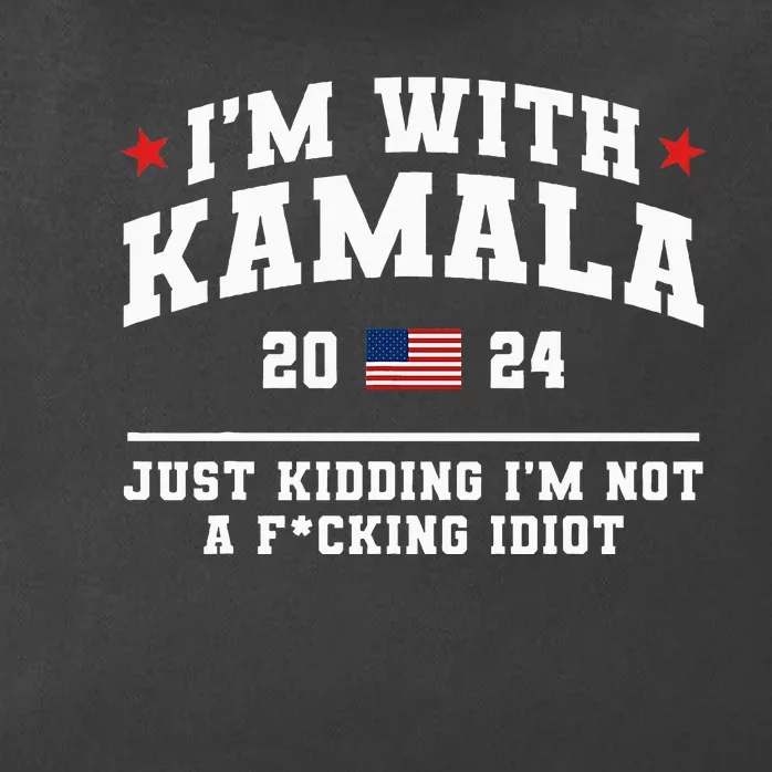 IM With Kamala Just Kidding Vote Donald Trump 2024 Zip Tote Bag