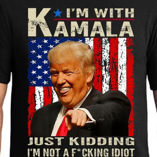 IM With Kamala Just Kidding IM Not A Fucking Idiot Pajama Set