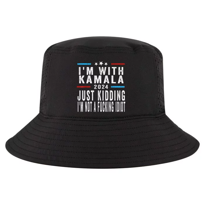 IM With Kamala Just Kidding Not Idiot Funny 2024 Election Gift Cool Comfort Performance Bucket Hat