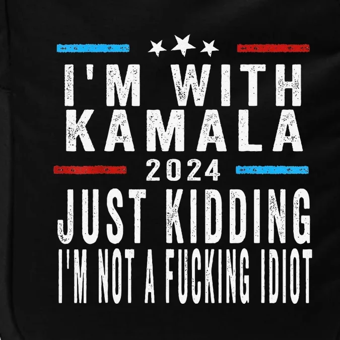 IM With Kamala Just Kidding Not Idiot Funny 2024 Election Gift Impact Tech Backpack