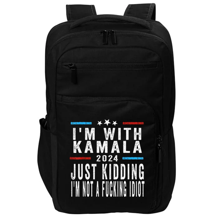 IM With Kamala Just Kidding Not Idiot Funny 2024 Election Gift Impact Tech Backpack