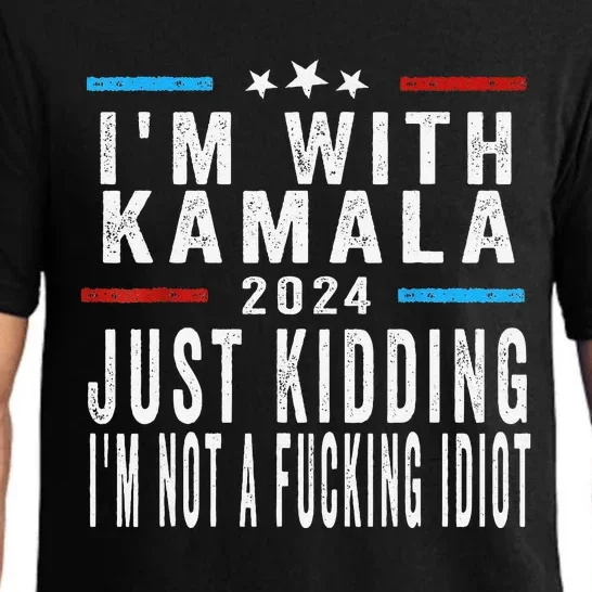 IM With Kamala Just Kidding Not Idiot Funny 2024 Election Gift Pajama Set