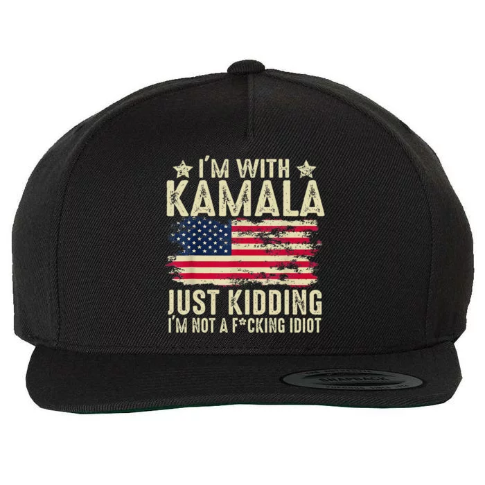 IM With Kamala Just Kidding Not Idiot Wool Snapback Cap