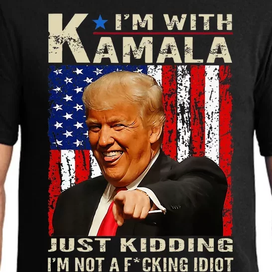 IM With Kamala Just Kidding IM Not A Fucking Idiot Pajama Set