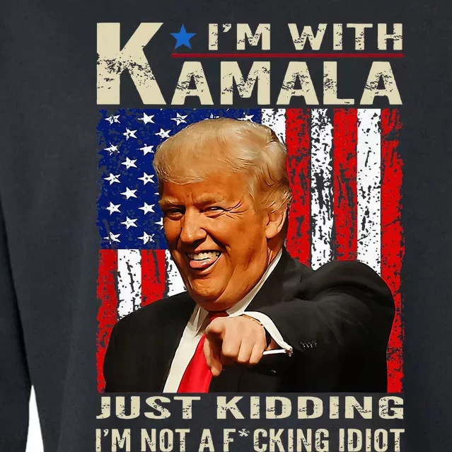 IM With Kamala Just Kidding IM Not A Fucking Idiot Cropped Pullover Crew