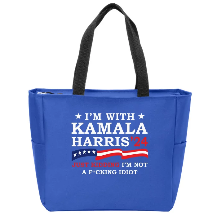 IM With Kamala Just Kidding IM Not Idiot Zip Tote Bag