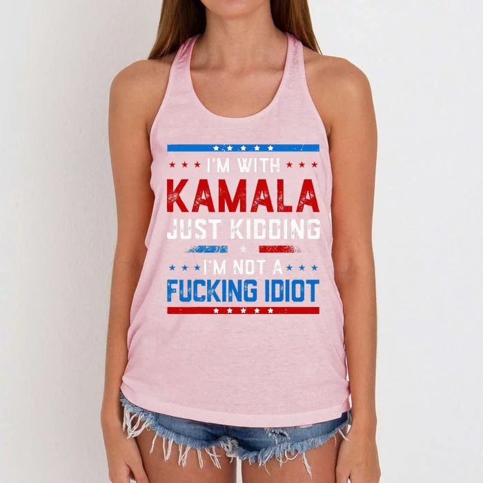 IM With Kamala Just Kidding IM Not A Fucking Idiot Women's Knotted Racerback Tank