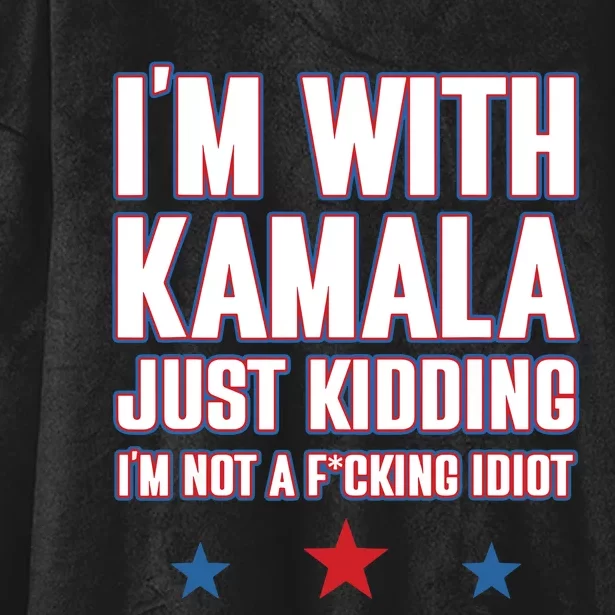 Im With Kamala Just Kidding Not Idiot Retro Election 2024 Hooded Wearable Blanket