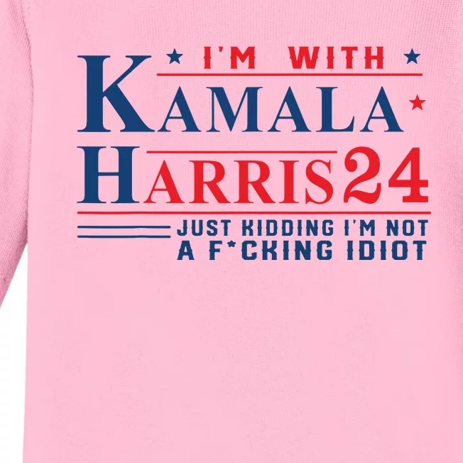 I’M With Kamala Harris 24 Just Kidding I’M Not A Fking Baby Long Sleeve Bodysuit