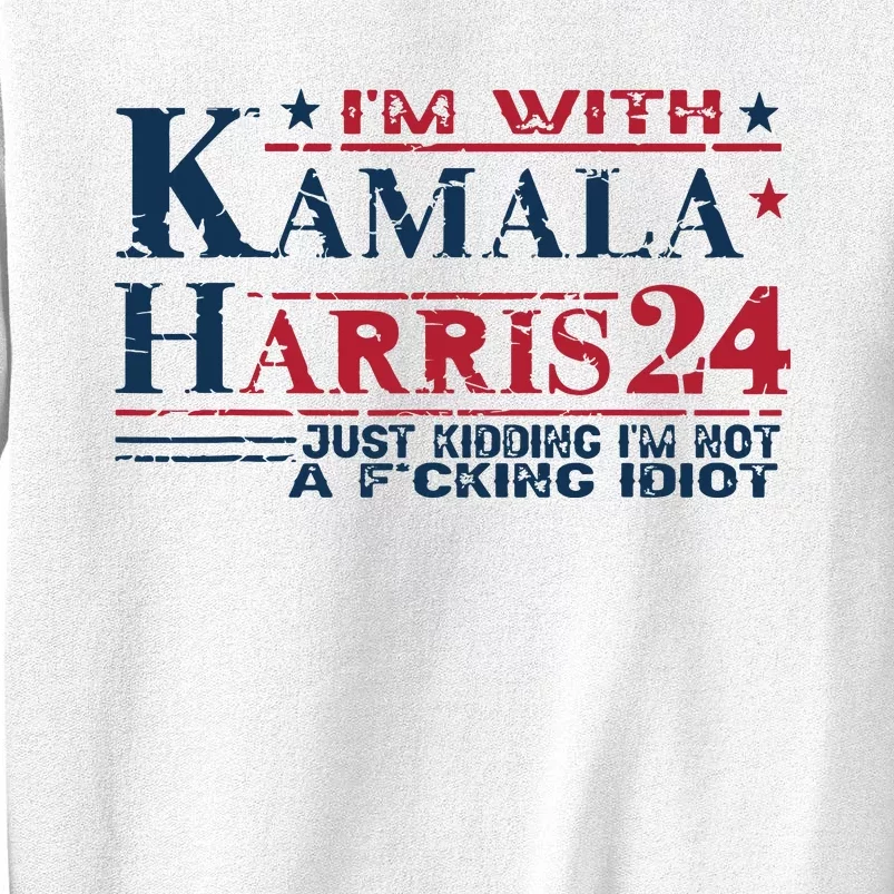 Im With Kamala Just Kidding Not Idiot Retro Election 2024 Sweatshirt