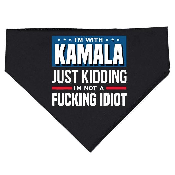 IM With Kamala Just Kidding IM Not A Fucking Idiot USA-Made Doggie Bandana