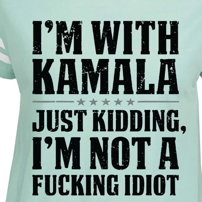 IM With Kamala Just Kidding IM Not A Fucking Idiot Enza Ladies Jersey Football T-Shirt