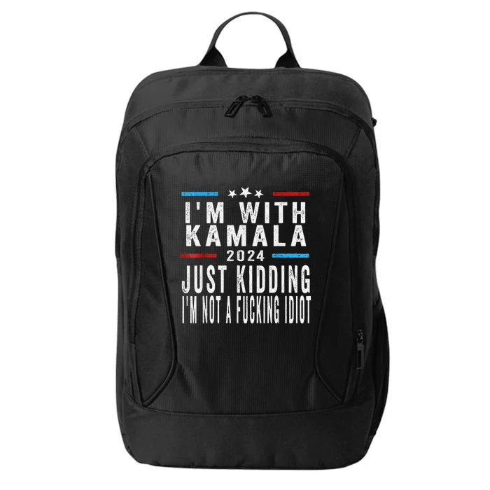 IM With Kamala Just Kidding Not Idiot Funny 2024 Election City Backpack