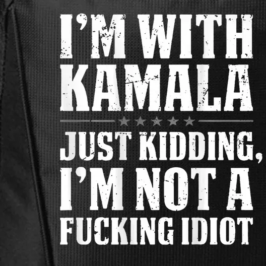 Im With Kamala Just Kidding Im Not A Fucking Idiot City Backpack