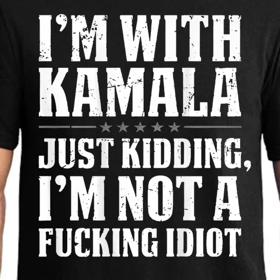 Im With Kamala Just Kidding Im Not A Fucking Idiot Pajama Set