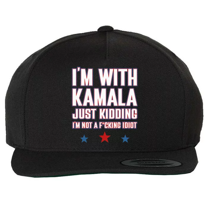 IM With Kamala Just Kidding Not Idiot Retro Election 2024 Wool Snapback Cap