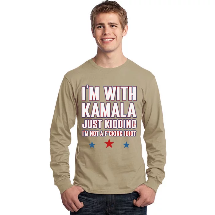 IM With Kamala Just Kidding Not Idiot Retro Election 2024 Gift Tall Long Sleeve T-Shirt