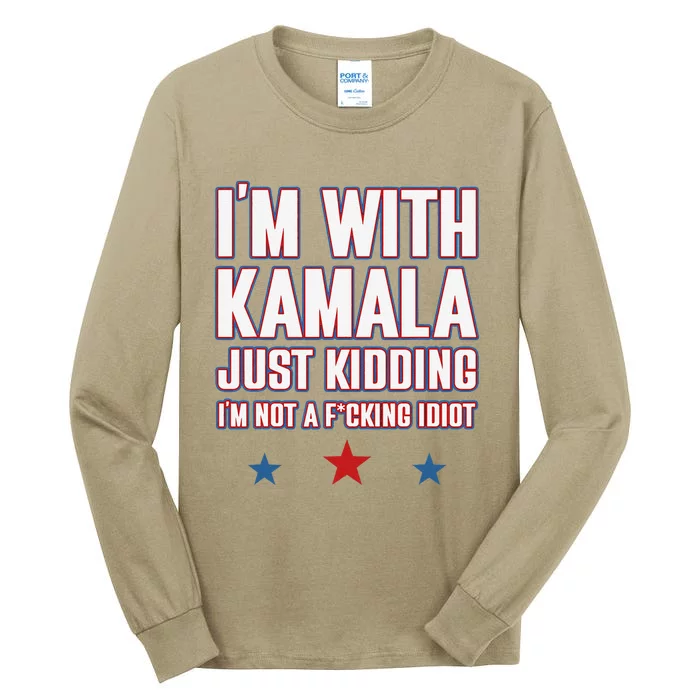 IM With Kamala Just Kidding Not Idiot Retro Election 2024 Gift Tall Long Sleeve T-Shirt