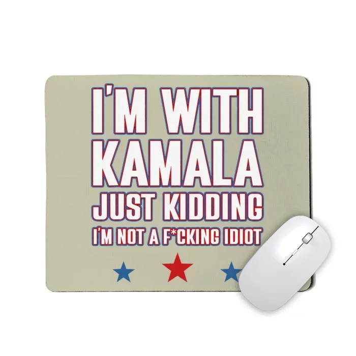 IM With Kamala Just Kidding Not Idiot Retro Election 2024 Gift Mousepad