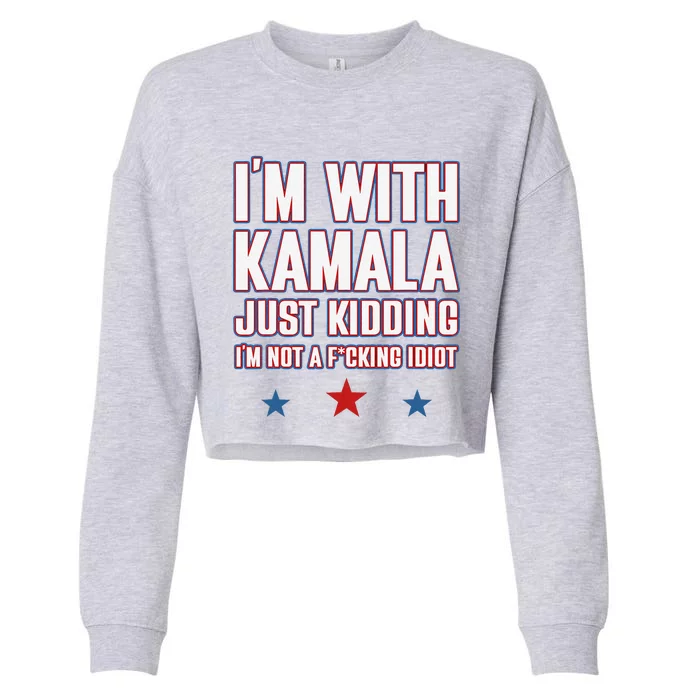 IM With Kamala Just Kidding Not Idiot Retro Election 2024 Gift Cropped Pullover Crew