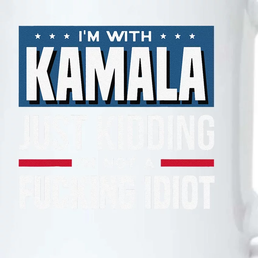 IM With Kamala Just Kidding IM Not A Fucking Idiot Gift Black Color Changing Mug