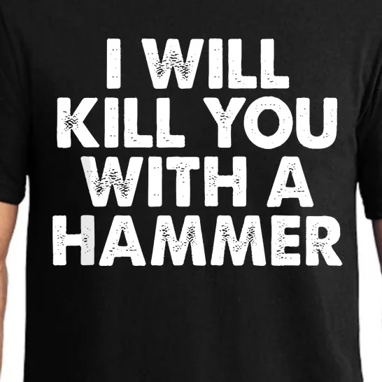 I Will Kill You With A Hammer Of Humor Funny Saying Slogans Pajama Set