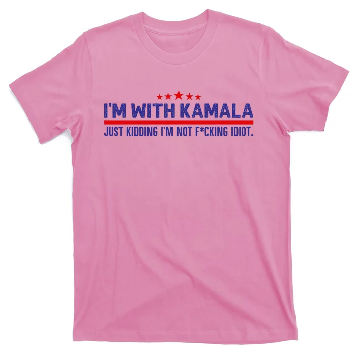 IM With Kamala Just Kidding Not Idiot Republicans For Trump T-Shirt