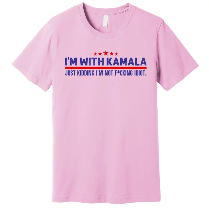 IM With Kamala Just Kidding Not Idiot Republicans For Trump Premium T-Shirt