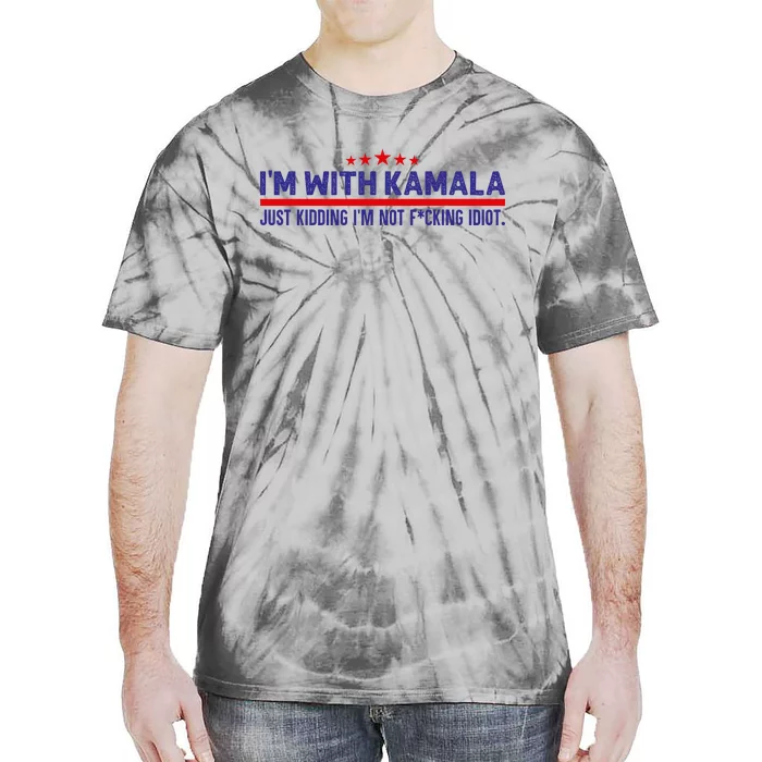 IM With Kamala Just Kidding Not Idiot Republicans For Trump Tie-Dye T-Shirt