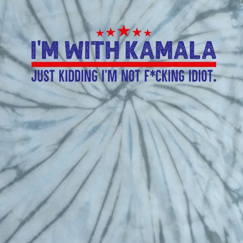 IM With Kamala Just Kidding Not Idiot Republicans For Trump Tie-Dye T-Shirt