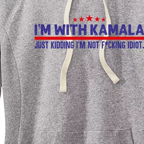 IM With Kamala Just Kidding Not Idiot Republicans For Trump Women's Fleece Hoodie