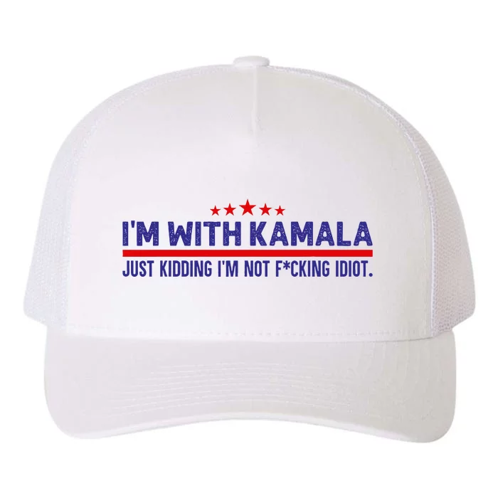 IM With Kamala Just Kidding Not Idiot Republicans For Trump Yupoong Adult 5-Panel Trucker Hat