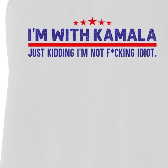 IM With Kamala Just Kidding Not Idiot Republicans For Trump Women's Racerback Tank