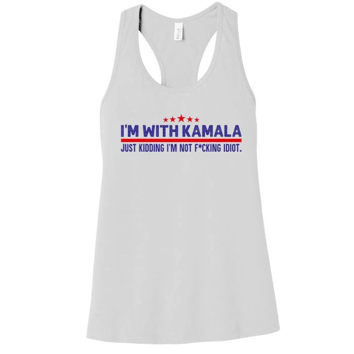 IM With Kamala Just Kidding Not Idiot Republicans For Trump Women's Racerback Tank