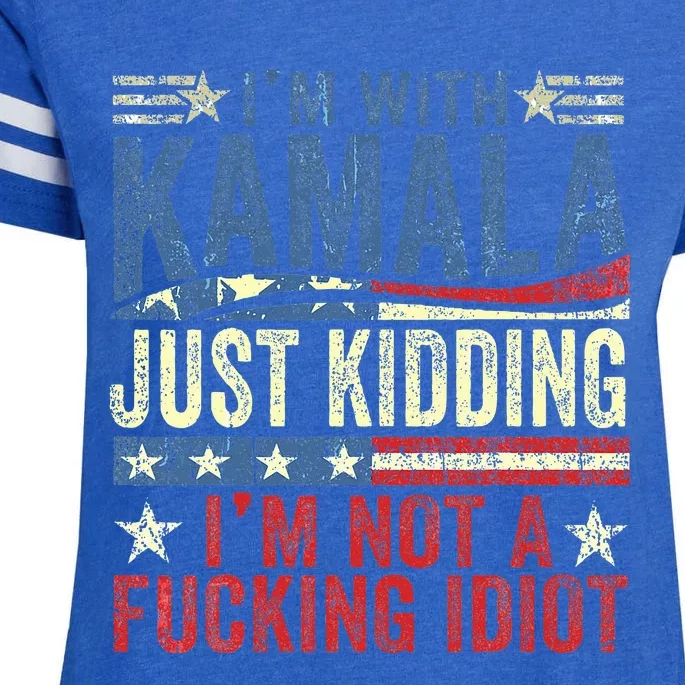 IM With Kamala Just Kidding IM Not A Fucking Idiot Funny Enza Ladies Jersey Football T-Shirt