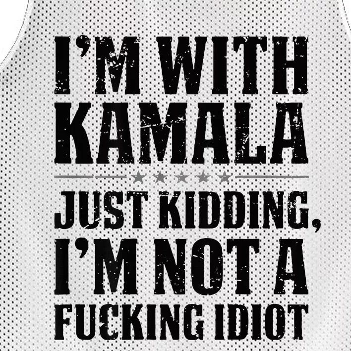 IM With Kamala Just Kidding IM Not A Fucking Idiot Mesh Reversible Basketball Jersey Tank