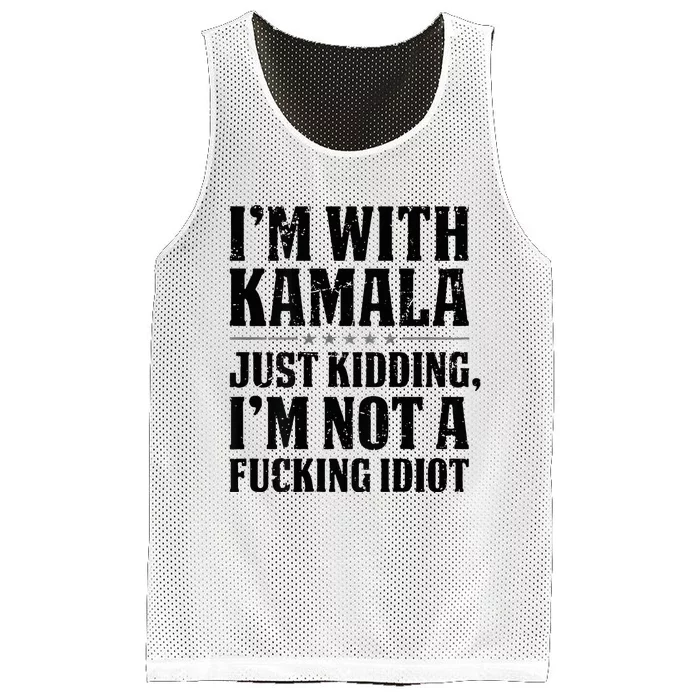 IM With Kamala Just Kidding IM Not A Fucking Idiot Mesh Reversible Basketball Jersey Tank