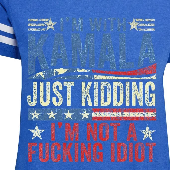 IM With Kamala Just Kidding IM Not A Fucking Idiot Funny Enza Ladies Jersey Football T-Shirt