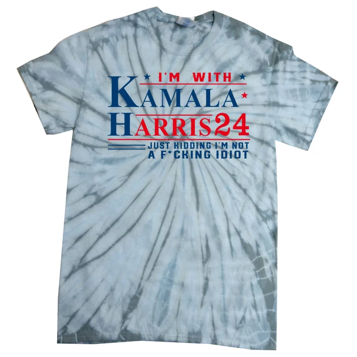 I’M With Kamala Harris 24 Just Kidding I’M Not A Fking Tie-Dye T-Shirt