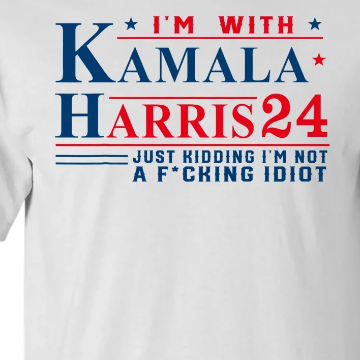 I’M With Kamala Harris 24 Just Kidding I’M Not A Fking Tall T-Shirt