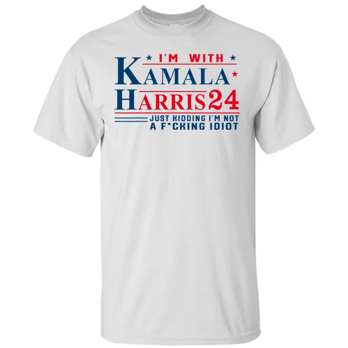 I’M With Kamala Harris 24 Just Kidding I’M Not A Fking Tall T-Shirt