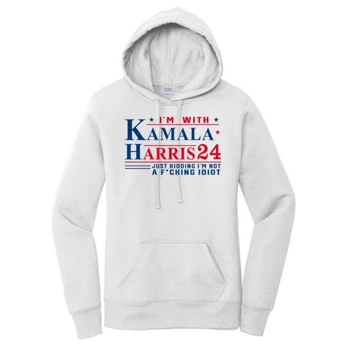 I’M With Kamala Harris 24 Just Kidding I’M Not A Fking Women's Pullover Hoodie