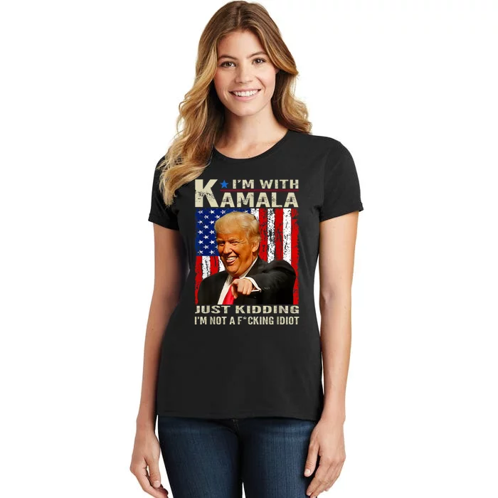 IM With Kamala Just Kidding IM Not A Fucking Idiot Women's T-Shirt