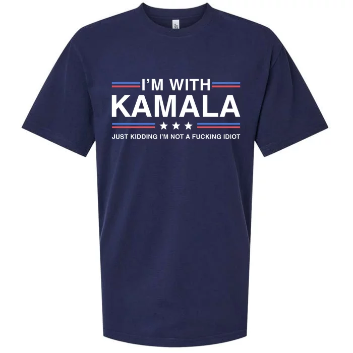 IM With Kamala Just Kidding IM Not A Fucking Idiot Sueded Cloud Jersey T-Shirt