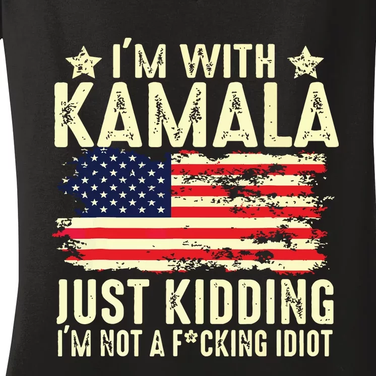 IM With Kamala Just Kidding Not Idiot Funny Election 2024 Women's V-Neck T-Shirt