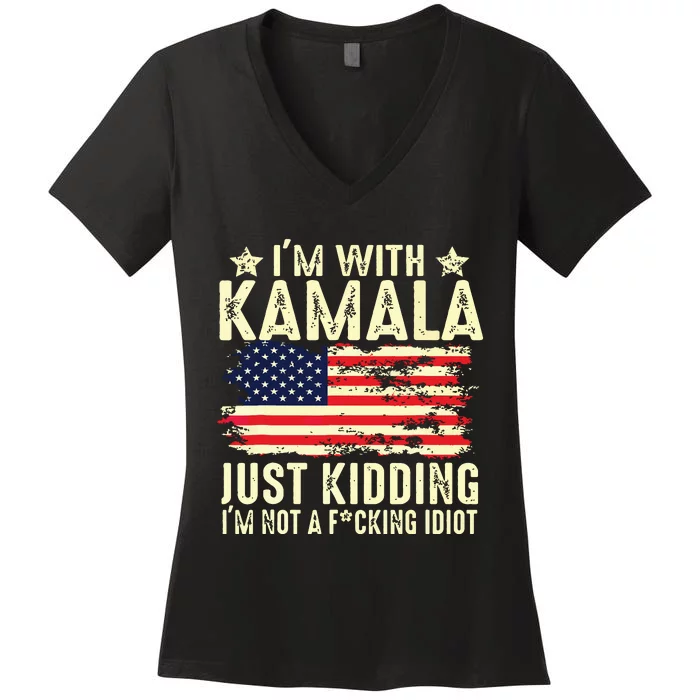 IM With Kamala Just Kidding Not Idiot Funny Election 2024 Women's V-Neck T-Shirt