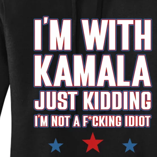 IM With Kamala Just Kidding Not Idiot Retro Election 2024 Women's Pullover Hoodie