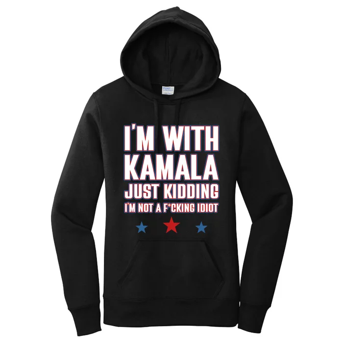 IM With Kamala Just Kidding Not Idiot Retro Election 2024 Women's Pullover Hoodie