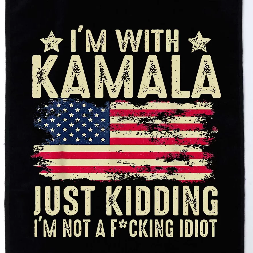 IM With Kamala Just Kidding Not Idiot Platinum Collection Golf Towel